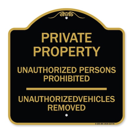 Signmission Unauthorized Persons Prohibited Unauthorized Vehicles Removed Heavy-Gauge Alum, 18" H, BG-1818-22778 A-DES-BG-1818-22778